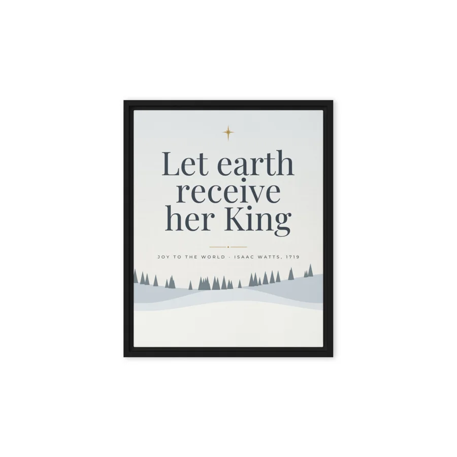 Let Earth Receive Her King · 8x10 Framed Canvas